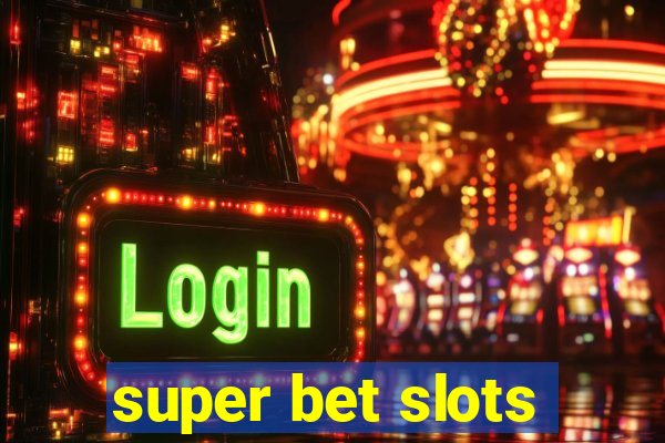 super bet slots