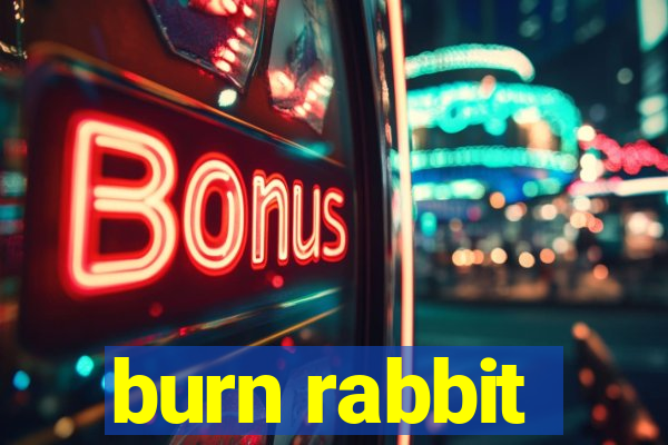 burn rabbit