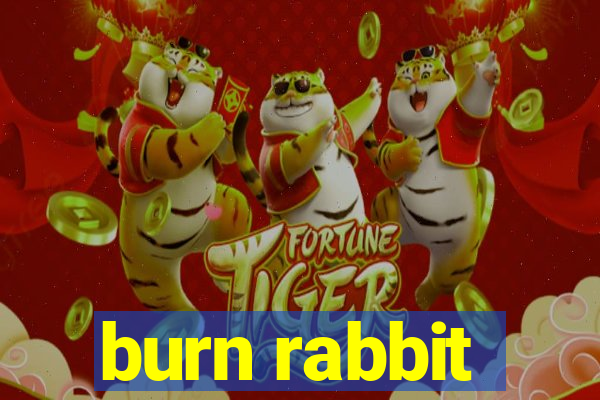 burn rabbit