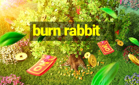 burn rabbit