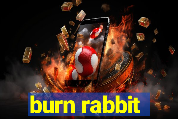 burn rabbit