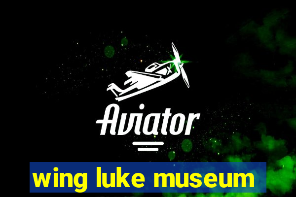 wing luke museum