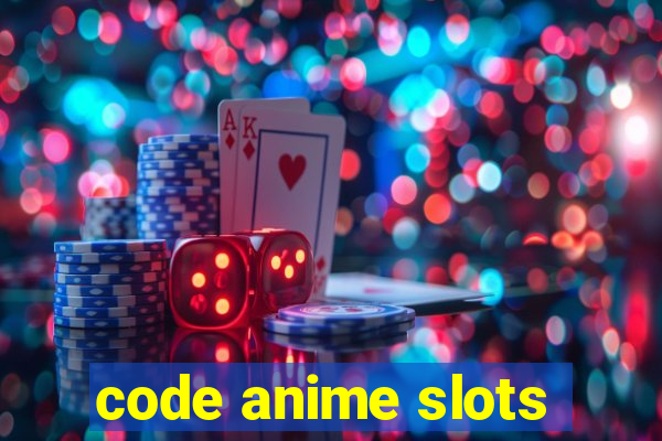 code anime slots