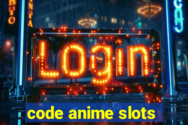 code anime slots