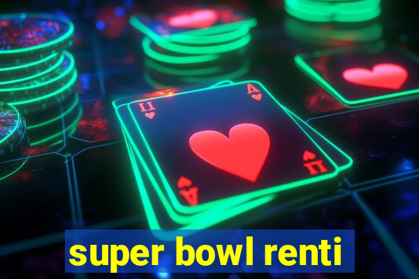 super bowl renti