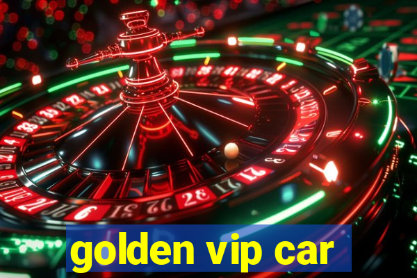 golden vip car