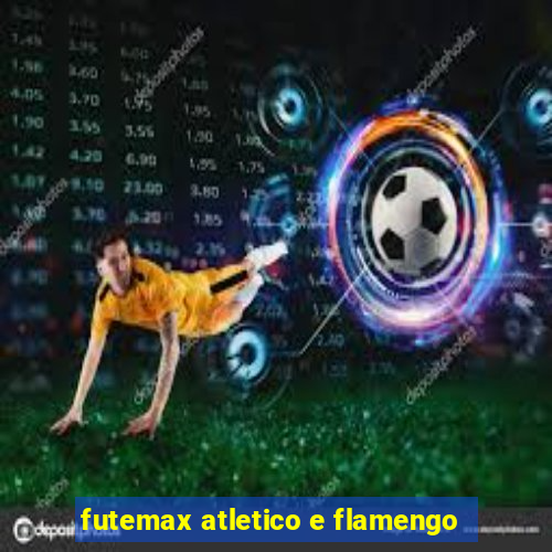 futemax atletico e flamengo