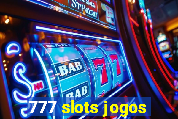 777 slots jogos