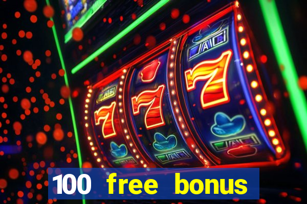 100 free bonus casino no deposit