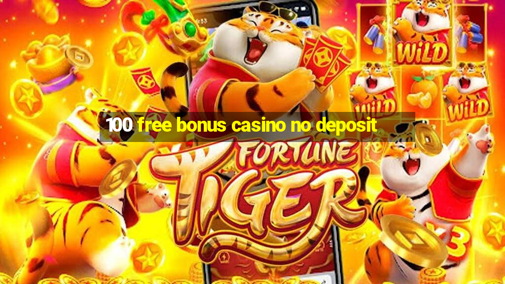 100 free bonus casino no deposit