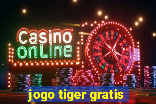 jogo tiger gratis