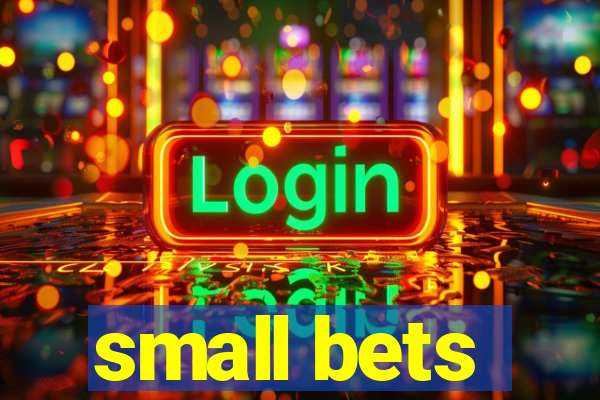 small bets