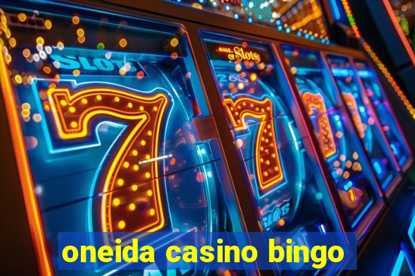 oneida casino bingo