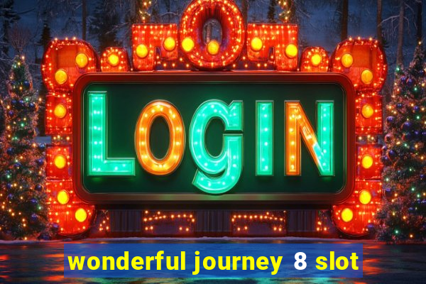 wonderful journey 8 slot