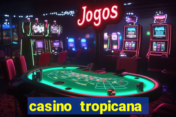 casino tropicana las vegas