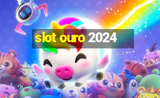 slot ouro 2024