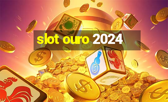 slot ouro 2024