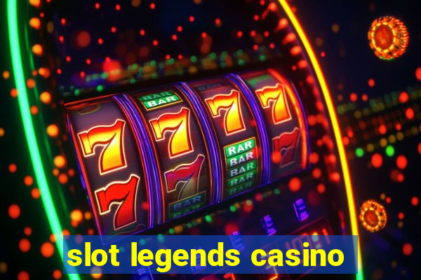 slot legends casino