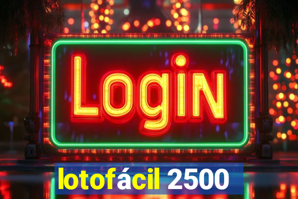 lotofácil 2500