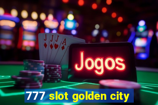 777 slot golden city