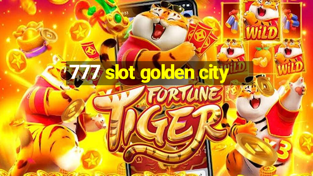 777 slot golden city