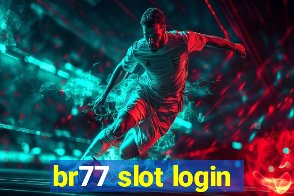 br77 slot login