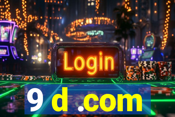 9 d .com