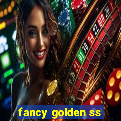 fancy golden ss