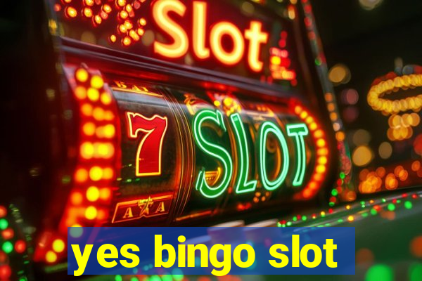 yes bingo slot