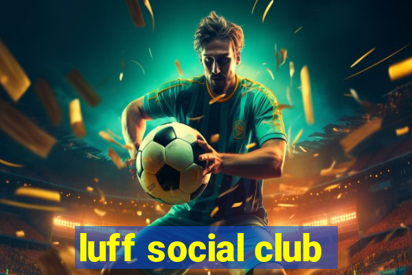 luff social club