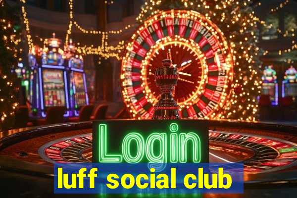 luff social club