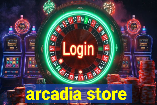 arcadia store