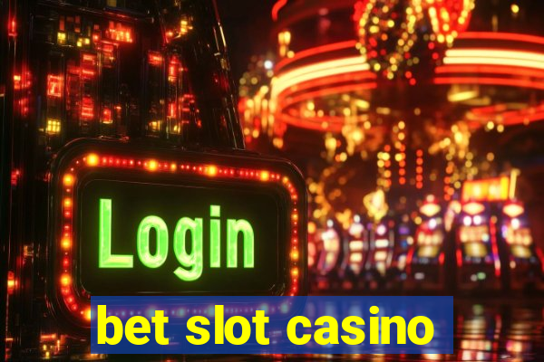 bet slot casino