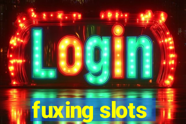 fuxing slots