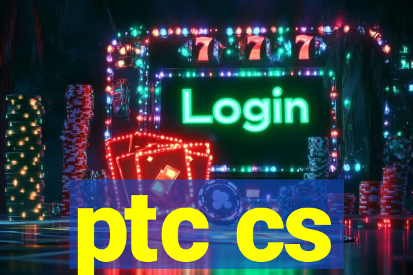 ptc cs