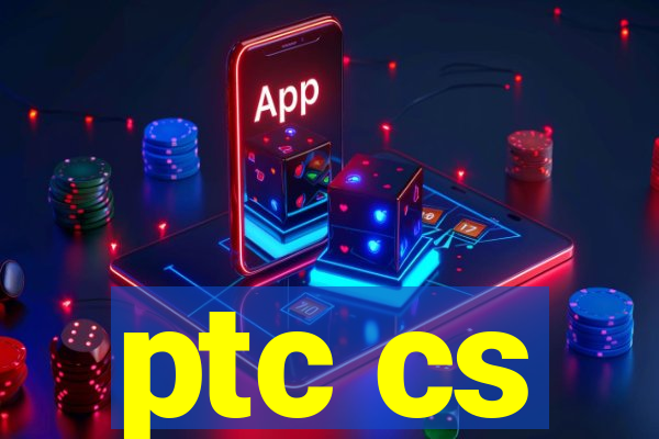 ptc cs