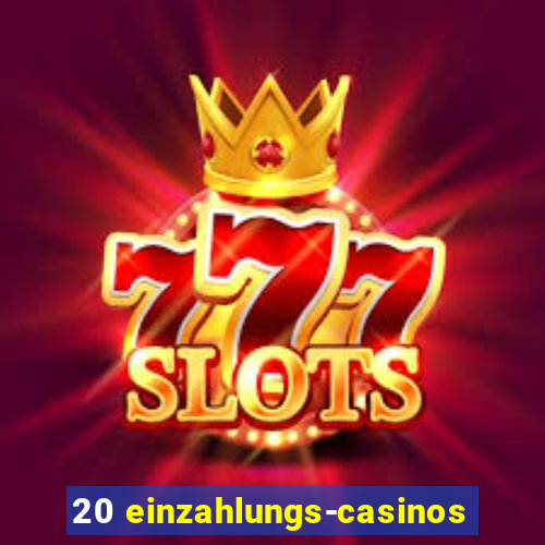 20 einzahlungs-casinos