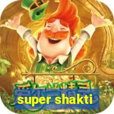 super shakti