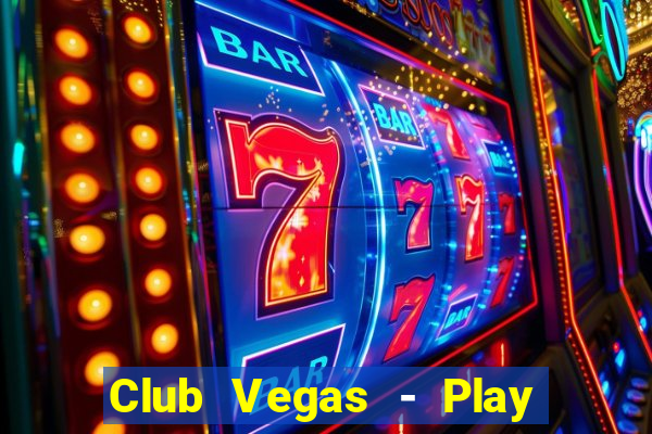 Club Vegas - Play online slots