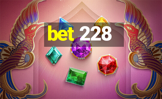 bet 228