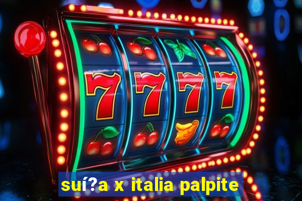 suí?a x italia palpite