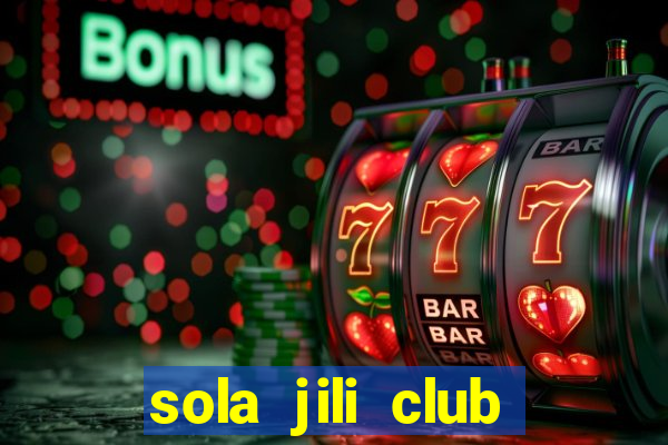 sola jili club casino slots