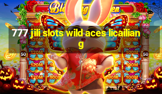 777 jili slots wild aces licailiang