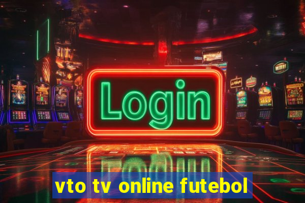 vto tv online futebol