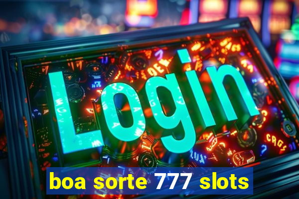 boa sorte 777 slots