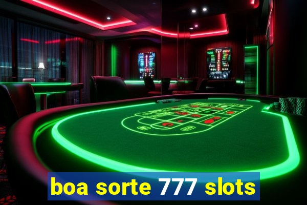 boa sorte 777 slots