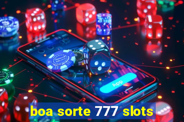 boa sorte 777 slots