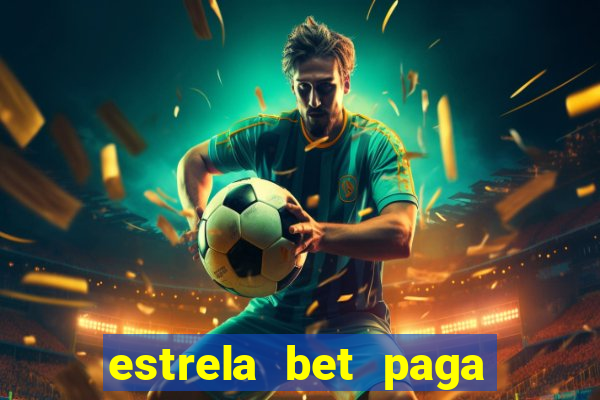 estrela bet paga na hora