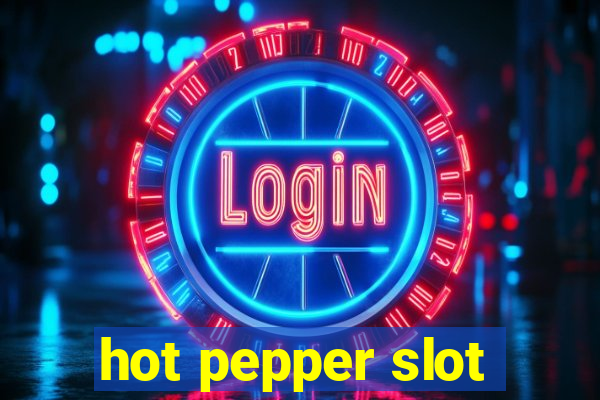 hot pepper slot