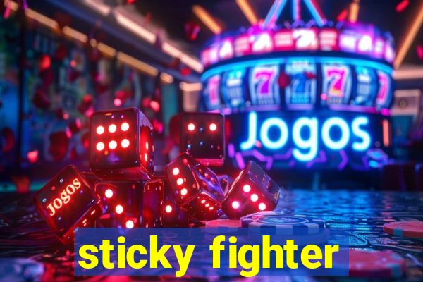 sticky fighter